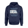 Funny Camping Sorry For What I Said Hoodie