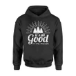 It's All Good In The Woods Cool Camping Hiking Quote Hoodie