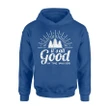 It's All Good In The Woods Cool Camping Hiking Quote Hoodie