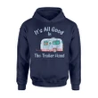 It's All Good In The Trailer Hood Rv Camping Hoodie