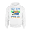 I Just Want To Go Camping Take Naps Funny Hoodie