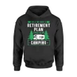 I Do Have Retirement Plan To Go Camping Hiking Kayaking Hoodie