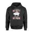 If You Rub My Butt You Can Pull My Pork Camping Lovers Hoodie