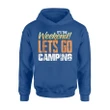 It's The Weekend Lets Go Camping Adventure Outdoor Hoodie