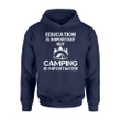 Education Is Important But Camping Is Importanter Hoodie
