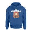 Go Outside Bear Kills You Funny Outdoor Camping Hoodie