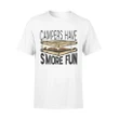 Campers Have S More Fun Camping  T Shirt