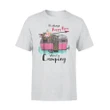 Camping It's Always Happy Hour When I'm Camping T Shirt