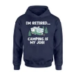 I'm Retired Camping Is My Job Retro Camper Hoodie