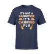 Funny Camping It's Not A Hangover It's Camping Flu T Shirt