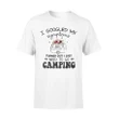 I Googled My Symptoms Turned Out I Just Need To Go Camping T Shirt