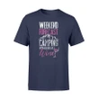 Camping And Wine For Women Camp Chance Of Wine Tee T Shirt