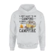 I Just Want To Go Camping And Smell Like A Campfire Hoodie