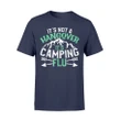Camping Its Not A Hangover Camping Flu Drinking Tee T Shirt