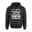 Just Another Financial Advisor With A Camping Problem Hoodie