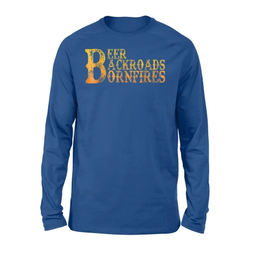 Beer Backroads Bonfires Party Outdoor Camping Long Sleeve T-Shirt