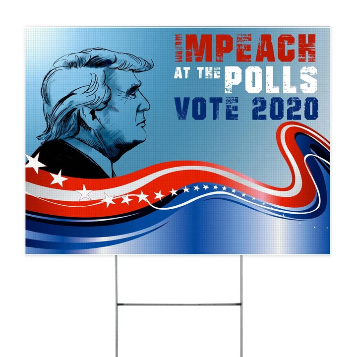 Impeach At The Polls Vote 2020 Yard Sign 4th Of July Independence Day