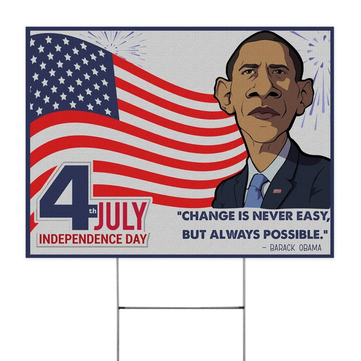 4th July Independence Day - Change Is Never Easy, But Always Possible Yard Sign Barack Obama Quotes
