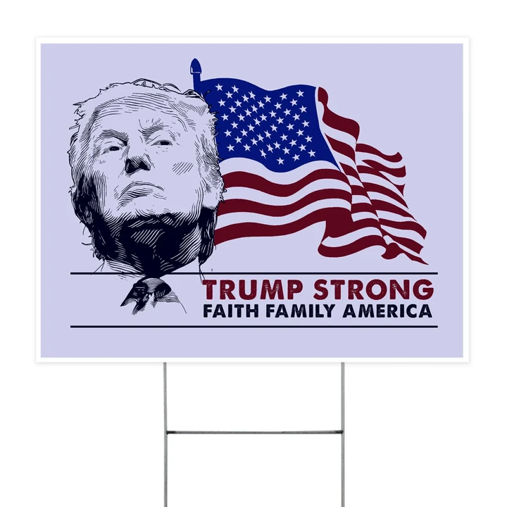 Trump Strong Faith Family America Yard Sign 4th Of July Independence Day
