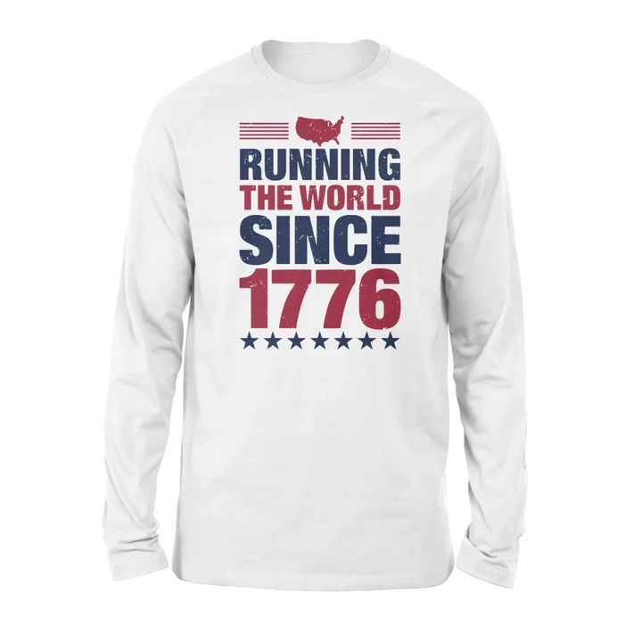 Running The World Since 1776 Long Sleeve 4th Of July Independence Day