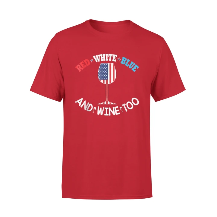 4th Of July Red White Blue And Wine Too Independence Premium T-Shirt
