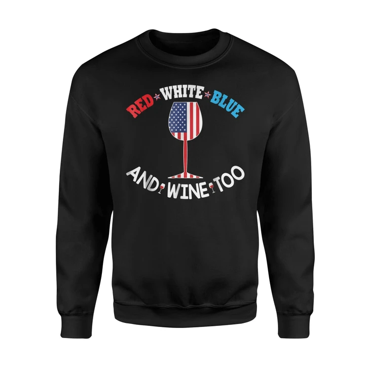 4th Of July Red White Blue And Wine Too Independence Sweatshirt