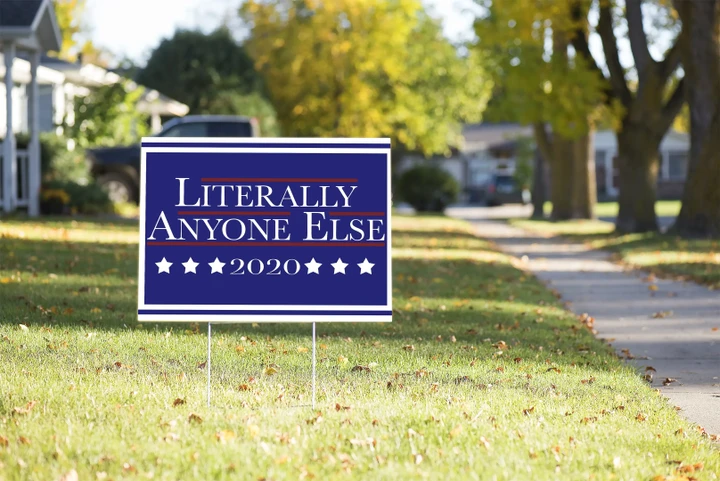 Literally Anyone Else 2020 Yard Sign #Election2020