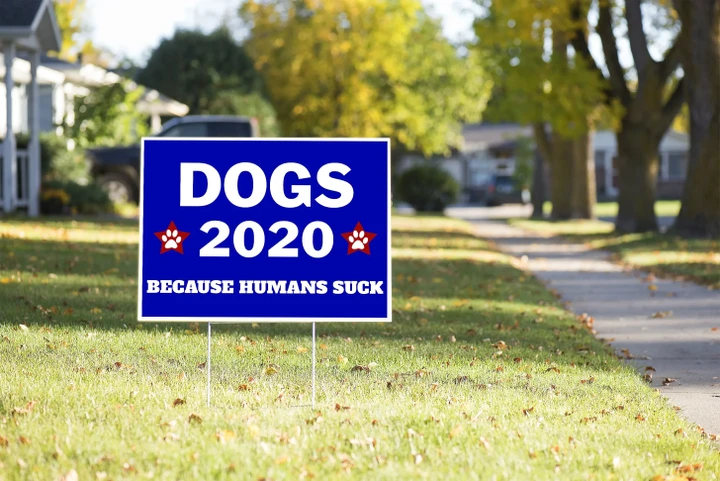 Dogs 2020 Yard Sign Because Humans Suck #Election2020