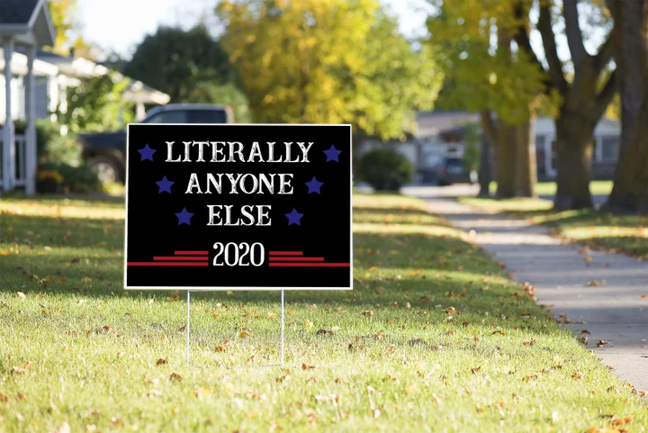 Literally Anyone Else 2020 Yard Sign #Election2020