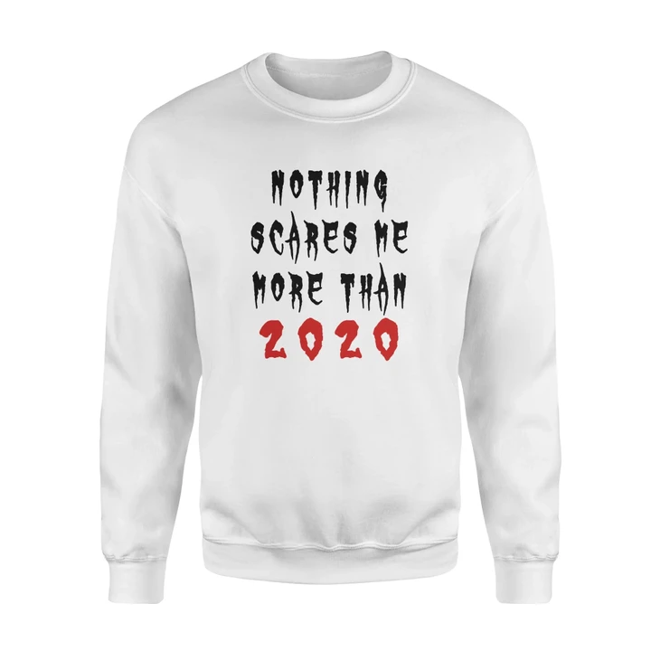 Nothing Scares Me More Than 2020 Halloween Sweatshirt #Halloween