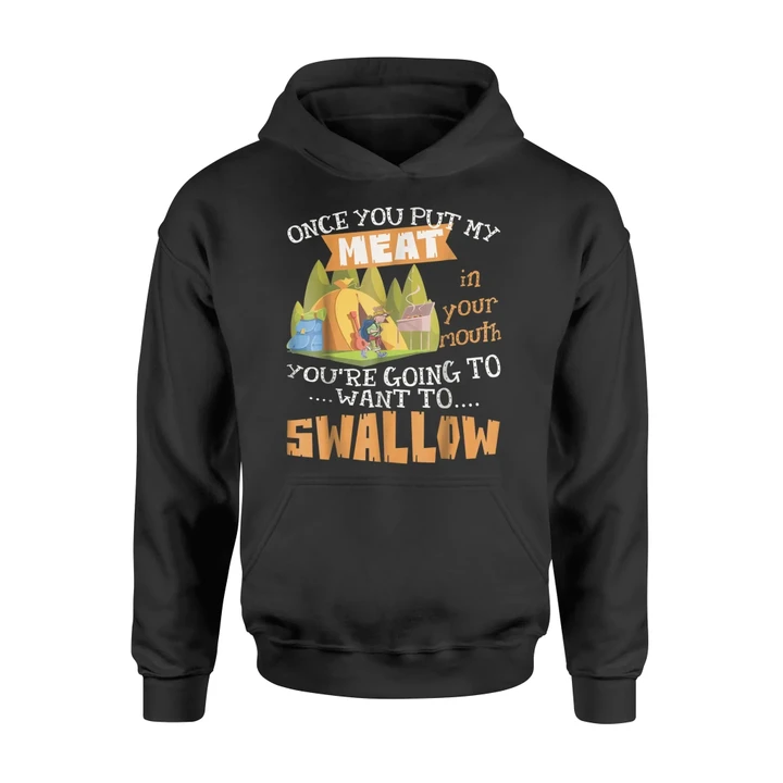 Funny Camping Once You Put My Meat In Your Mouth Hoodie
