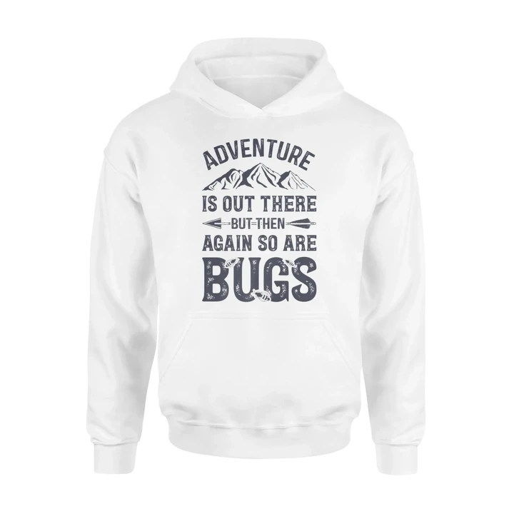 Adventure Is Out There So Are Bugs Camping Hoodie