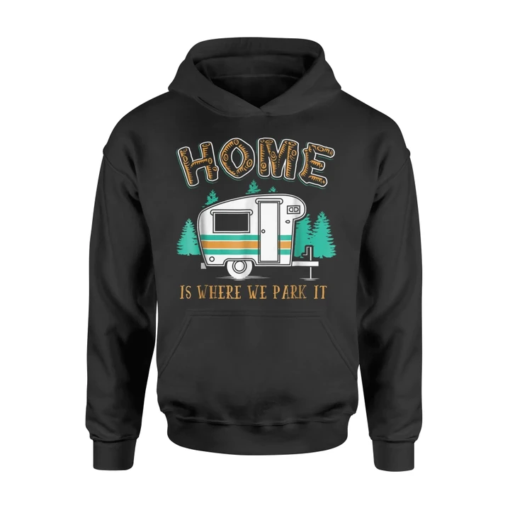 Home Is Where We Park It Glamper Camping Hoodie