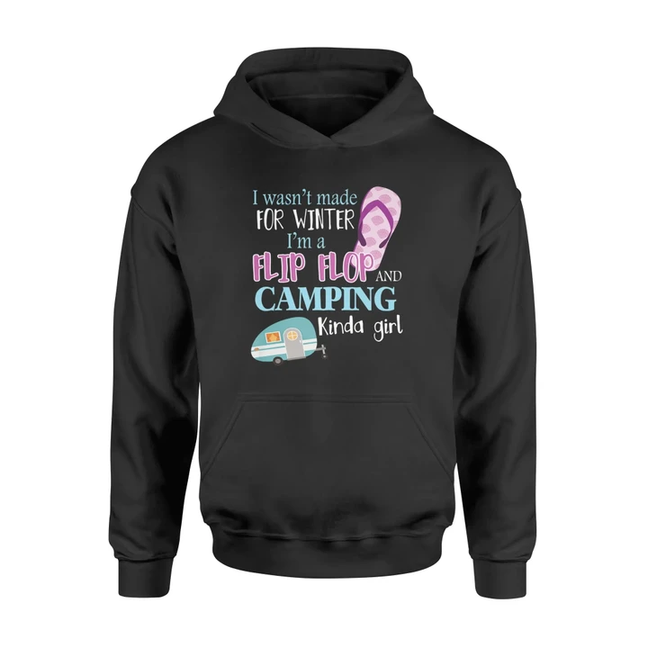 I Wasn't Made For Winter A Flip Flop Camping Kinda Girl Hoodie