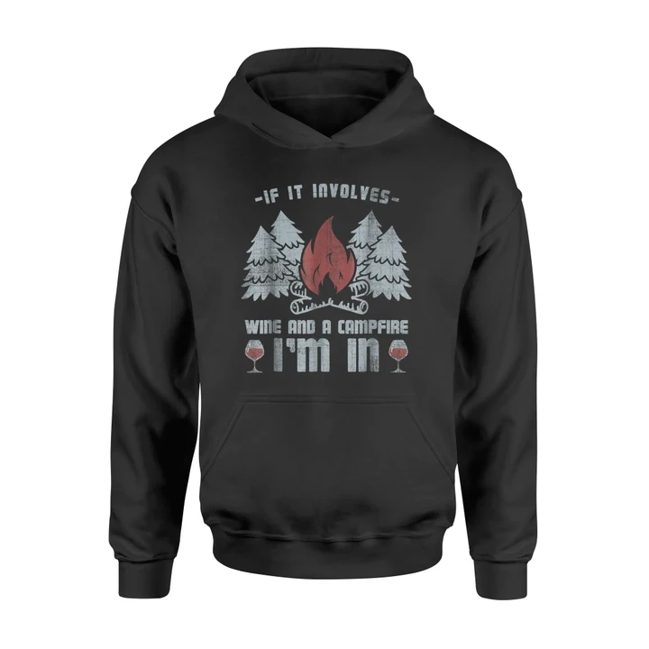 If It Involves Wine And Campfire I'm In Camping Hoodie
