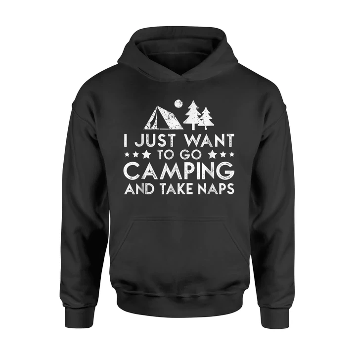 I Just Want To Go Camping And Take Naps Hoodie