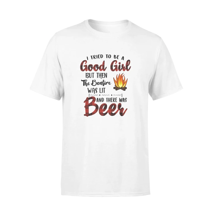 I Tried To Be A Good Girl But Then The Bonfire Was Lit And There Was Beer Camping T-shirt