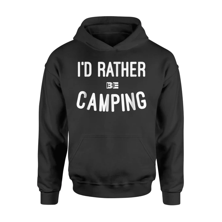 I'd Rather Be Camping Hoodie