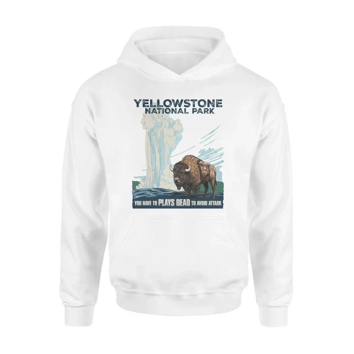 Yellowstone National Park Hoodie You Have To Plays Dead To Avoid Attack #Camping