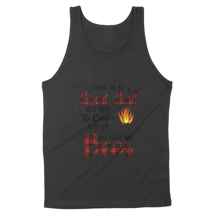 I Tried To Be A Good Girl But Then The Bonfire Was Lit And There Was Beer Camping Tank