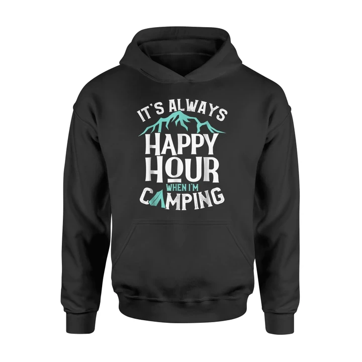 Funny Camping Always Happy Hour When Camping Hoodie