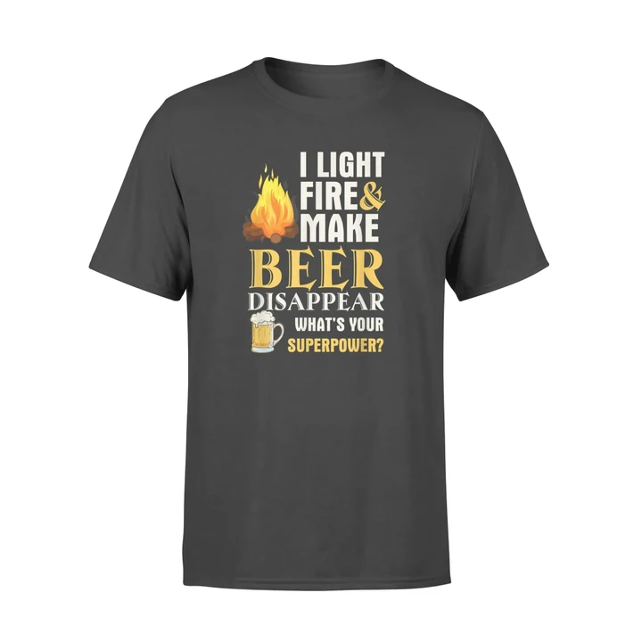Camping I Light Fires Make Beer Disappear T-Shirt