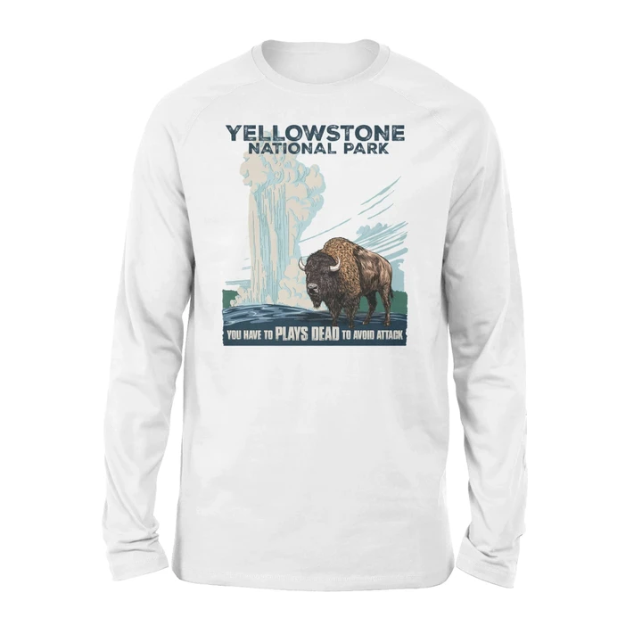 Yellowstone National Park Long Sleeve You Have To Plays Dead To Avoid Attack #Camping