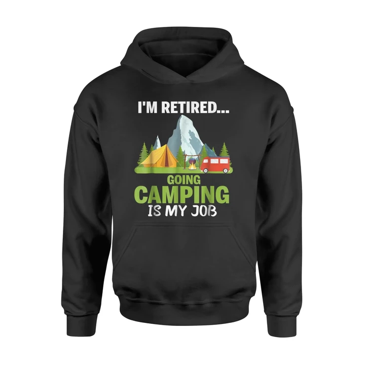 I'm Retired Camping Funny Camp For Family Hoodie