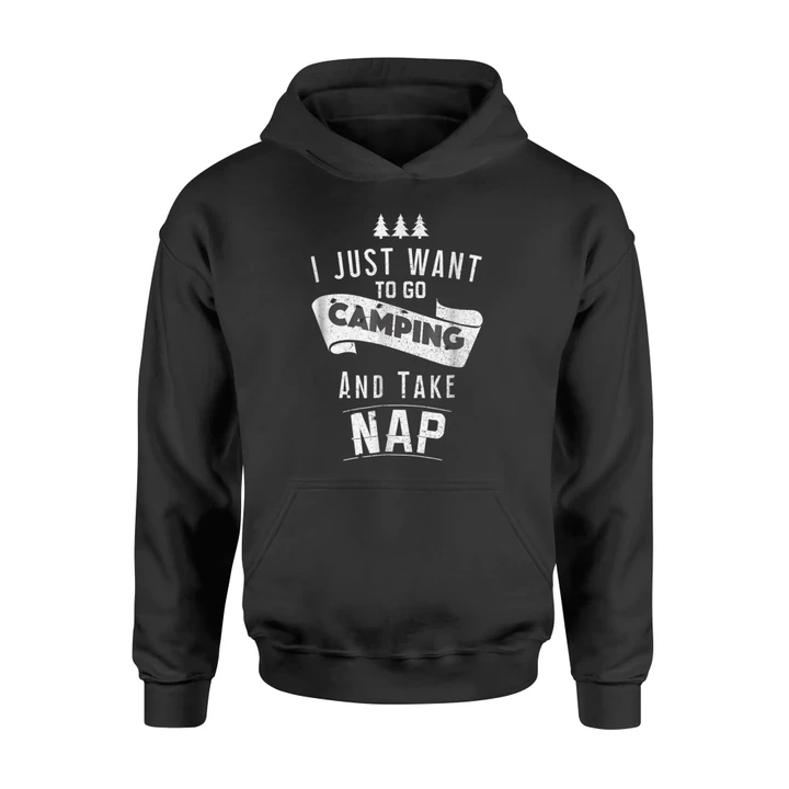 I Just Want To Go Camping And Take Naps For Camping Hoodie