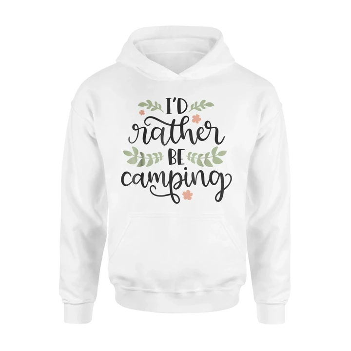 I'd Rather Be Camping Hoodie