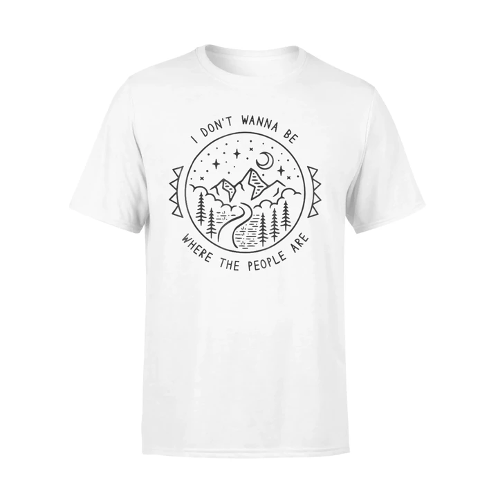 I Don't Wanna Be Where The People Are Camping Art Funny T Shirt