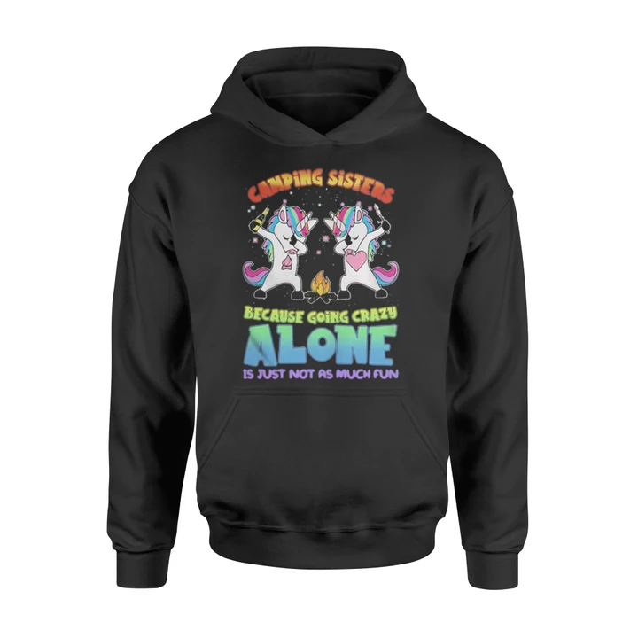 Unicorn Dabbing Camping Sisters Because Going Crazy Alone It Hoodie