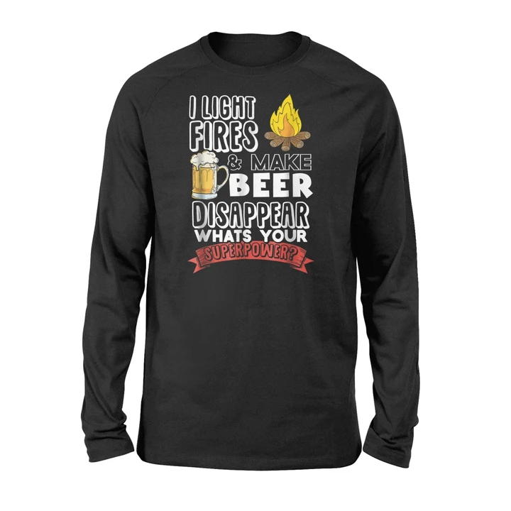 Camping I Light Fires And Make Beer Disappear Long Sleeve T-Shirt