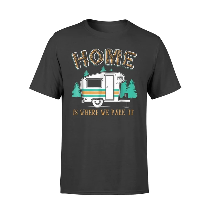 Home Is Where We Park It Glamper Camping T Shirt